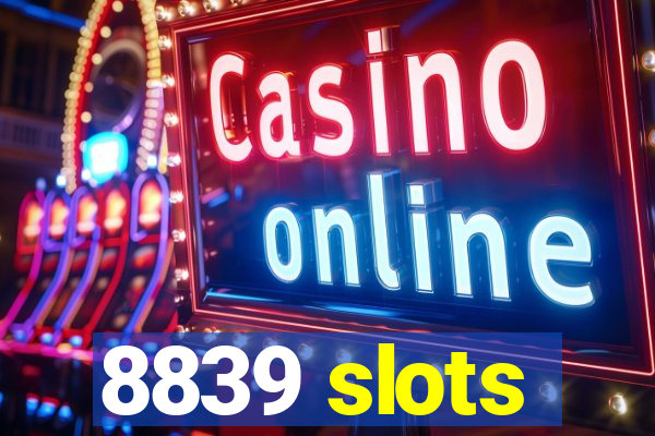 8839 slots